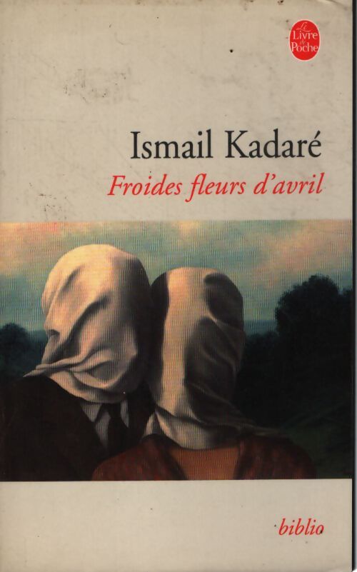 Froides fleurs d'avril - Ismail Kadaré - Livre