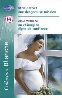 Livrenpoche : Une dangereuse mission / Un chirurgien digne de confiance - Jennifer Taylor, Stella Whitelaw - Livre