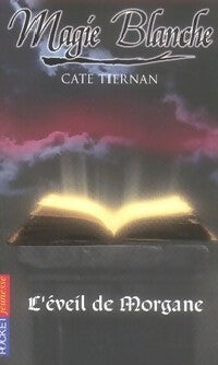 Livrenpoche : Magie blanche Tome I : L'éveil de Morgane - Cate Tiernan - Livre
