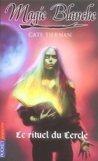 Livrenpoche : Magie blanche Tome II : Le rituel du cercle - Cate Tiernan - Livre