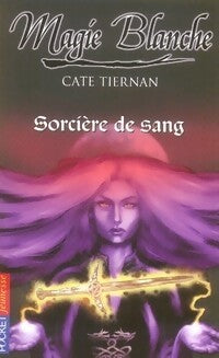 Livrenpoche : Magie blanche Tome III : Sorcière de sang - Cate Tiernan - Livre