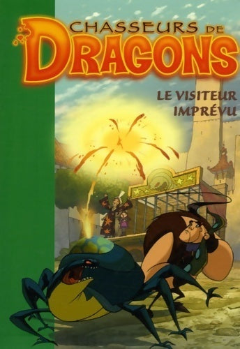 Livrenpoche : Chasseurs de dragons Tome IV : Le visiteur imprévu - Philippe Randol - Livre