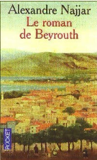 Livrenpoche : Le roman de Beyrouth - Alexandre Najjar - Livre
