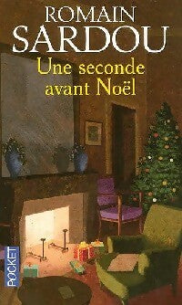 Livrenpoche : Une seconde avant Noël - Romain Sardou, Romain Sardou - Livre