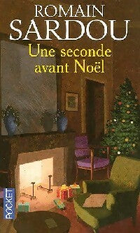 Une seconde avant Noël - Romain Sardou ; Romain Sardou -  Pocket - Livre
