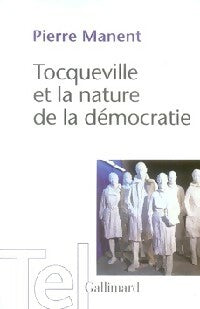 Livrenpoche : Tocqueville et la nature de la démocratie - Pierre Manent - Livre