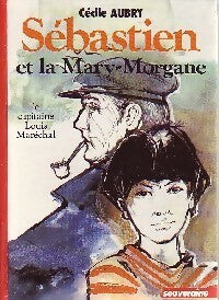 Sébastien et la Mary-Morgane : Le capitaine Louis Maréchal - Cécile Aubry -  Bibliothèque Rouge et Or Souveraine - Livre