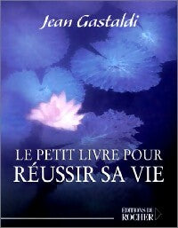 Livrenpoche : Le petit livre pour réussir sa vie - Jean Gastaldi - Livre