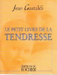 Livrenpoche : Le petit Livre de la tendresse - Jean Gastaldi - Livre