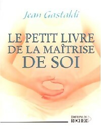 Livrenpoche : Le petit livre de la maîtrise de soi - Jean Gastaldi - Livre