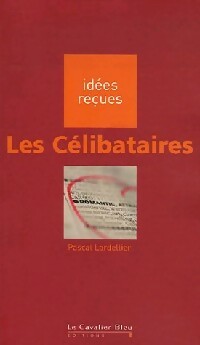 Livrenpoche : Les célibataires - Pascal Lardellier - Livre