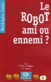 Livrenpoche : Le robot, ami ou ennemi ? - Rodolphe Gelin - Livre