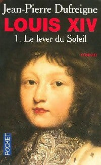 Livrenpoche : Louis XIV Tome I : Le lever du soleil - Jean-Pierre Dufreigne - Livre
