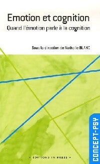 Emotion et cognition - Nathalie Blanc - Livre