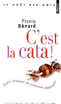 Livrenpoche : C'est la cata ! Petit manuel du français maltraité - Pierre Bénard - Livre