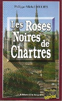 Livrenpoche : Les roses noires de Chartres - Philippe-Michel Dillies - Livre