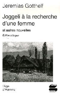 Joggeli à la recherche d'une femme et autres nouvelles - Jérémias Gotthelf - Livre
