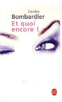 Et quoi encore ! - Denise Bombardier - Livre