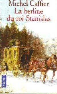 Livrenpoche : La berline du roi Stanislas - Michel Caffier - Livre