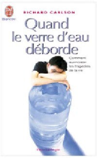 Quand le verre d'eau déborde - Richard Carlson - Livre