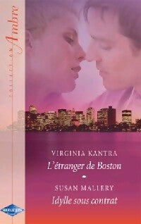 Livrenpoche : L'étranger de Boston / Idylle sous contrat - Susan Mallery, Virginia Kantra - Livre