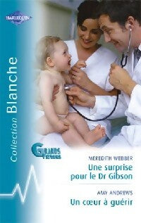 Livrenpoche : Une surprise pour le Dr Gibson / Un coeur à guérir - Meredith Webber, Amy Andrews - Livre