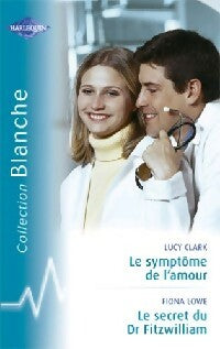 Livrenpoche : Le symptôme de l'amour / Le secret du Dr Fitzwilliam - Lucy Clark, Fiona Lowe - Livre