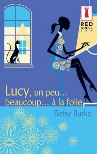Lucy un peu... beaucoup... à la folie - Betsy Burke -  Red Dress Ink - Livre