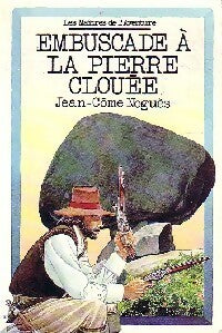 Embuscade à la pierre clouée - Jean-Côme Noguès - Livre