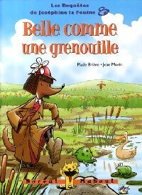 Les enquêtes de Joséphine la Fouine Tome VIII : Belle comme une grenouille - Paule Brière - Livre