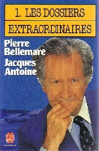 Livrenpoche : Les dossiers extraordinaires Tome I - Pierre Bellemare, Jacques Antoine - Livre