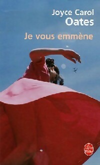 Livrenpoche : Je vous emmène - Joyce Carol Oates - Livre