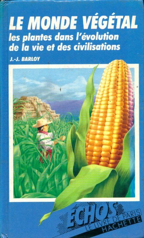 Le monde végétal - Jean-Jacques Barloy -  Echos - Livre
