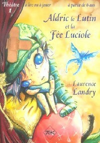 Aldric le lutin et la fée luciole - Laurence Landry - Livre