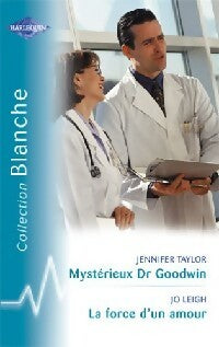 Livrenpoche : Mystérieux Dr Goodwin / La force d'un amour - Jennifer Taylor, Jo Leigh - Livre