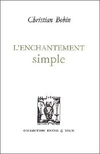 Livrenpoche : L'enchantement simple et autres textes - Christian Bobin - Livre