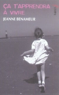 Ca t'apprendra à vivre - Jeanne Benameur - Livre