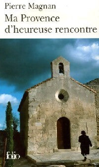 Livrenpoche : Ma provence d'heureuse rencontre - Pierre Magnan - Livre