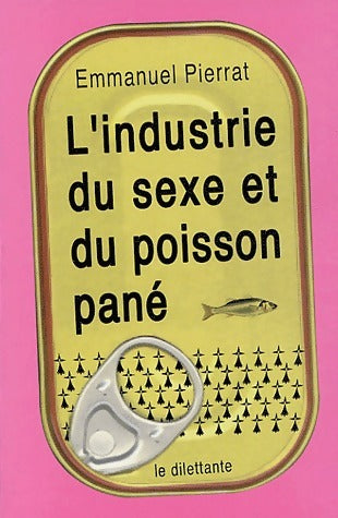 Livrenpoche : L'industrie du sexe et du poisson pané - Emmanuel Pierrat - Livre