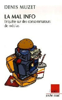 Livrenpoche : La mal info. Enquête sur des consommateurs de médias - Denis Muzet - Livre