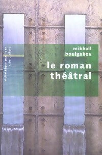 Livrenpoche : Le roman théâtral - Mikhaïl Boulgakov - Livre