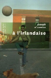 Livrenpoche : A l'irlandaise - Joseph O'Connor - Livre
