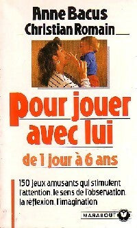Livrenpoche : Pour jouer avec lui, de 1 jour à 6 ans - Anne Bacus, Christian Romain - Livre