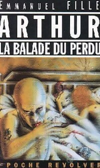 Livrenpoche : Arthur, la balade du perdu - Emmanuel Fille - Livre