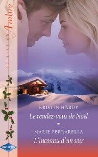 Le rendez-vous de Noël / L'inconnu d'un soir - Marie Ferrarella, Kristin Hardy - Livre
