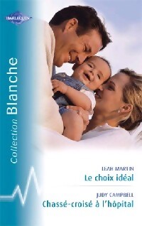 Le choix idéal / Chassé-croisé à l'hôpital - Judy Campbell, Leah Martin - Livre