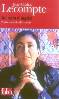 Livrenpoche : Au nom d'Ingrid - Juan Carlos Lecompte - Livre