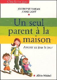 Livrenpoche : Un seul parent à la maison - Jocelyne Dahan, Anne Lamy - Livre