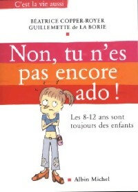Livrenpoche : Non, tu n'es pas encore ado ! - Guillemette De La Borie, Béatrice Copper-Royer - Livre
