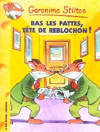 Livrenpoche : Bas les pattes, tête de reblochon ! - Geronimo Stilton - Livre